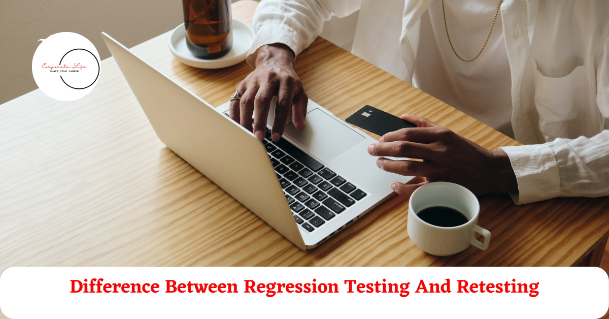 What Is The Difference Between Regression Testing And Retesting