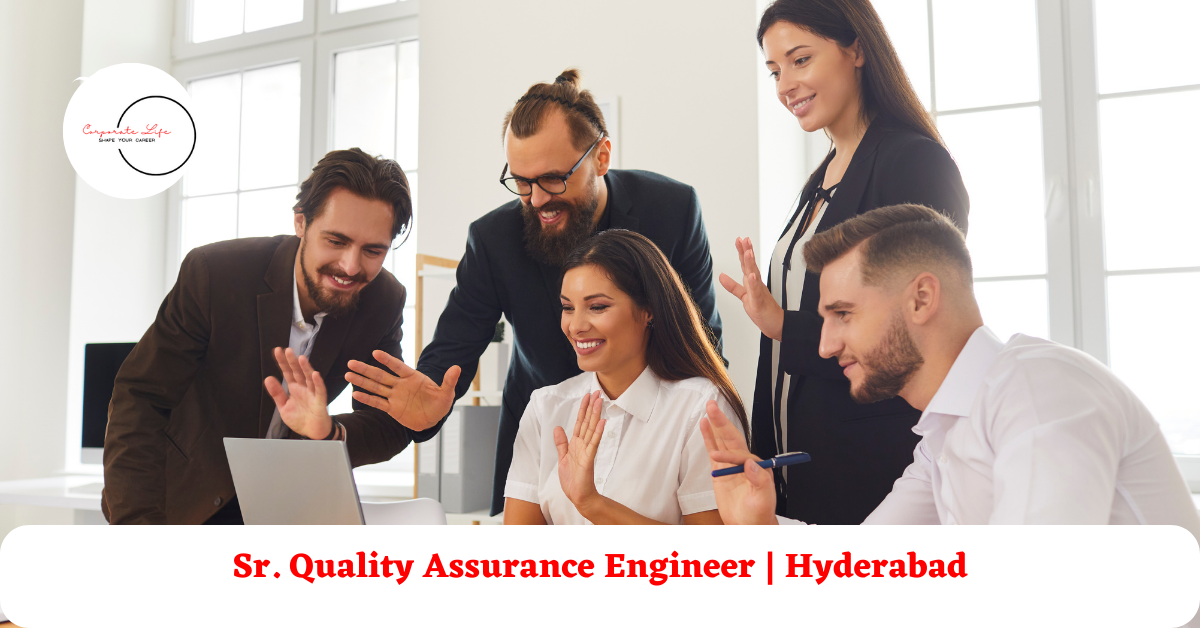 Sr. Quality Assurance Engineer | Hyderabad